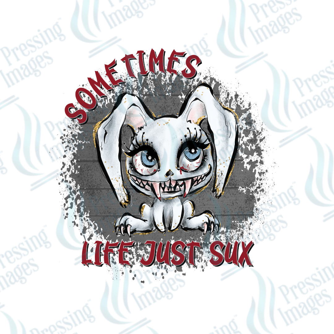 DTF 3225 Sometimes life just sux - Pressing Images