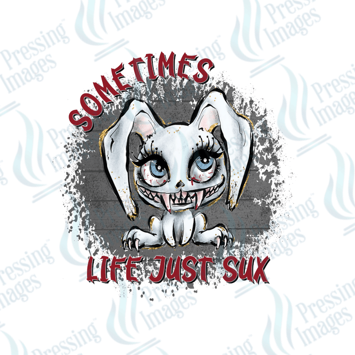 DTF 3225 Sometimes life just sux - Pressing Images