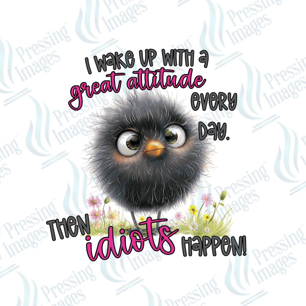 DTF 3279 I wake up with a great attitude everyday - Pressing Images