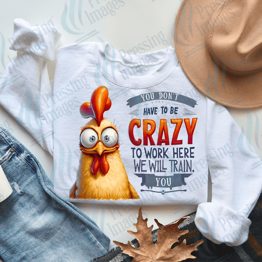 DTF 3293 You don't have to be crazy to work here - Pressing Images