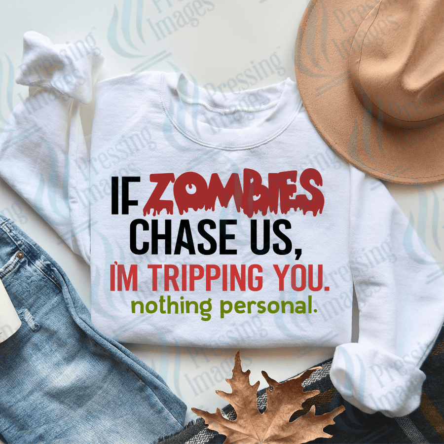 DTF 3311 If zombies chase us I'm tripping you - Pressing Images