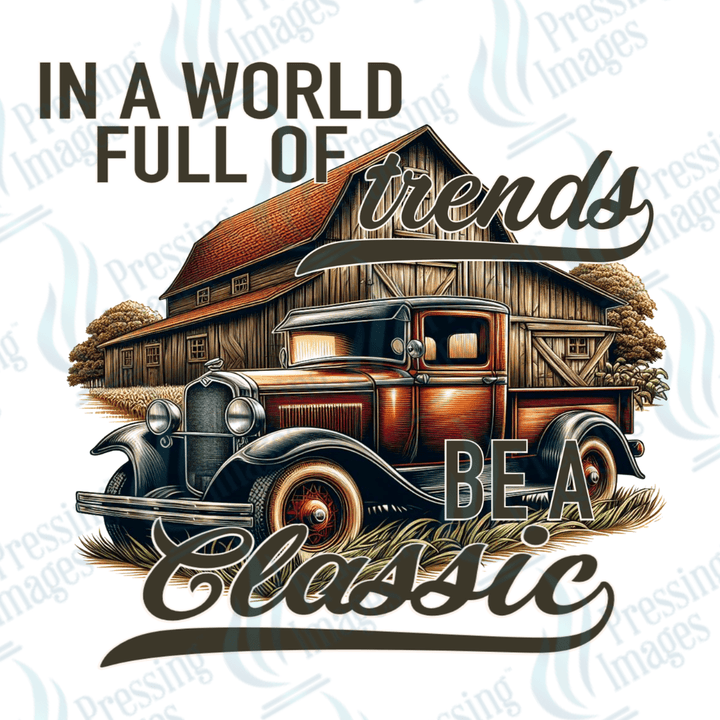DTF 3327 In a world full of trends be a classic - Pressing Images