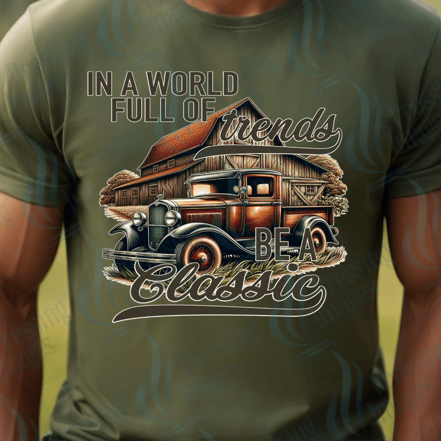 DTF 3327 In a world full of trends be a classic - Pressing Images