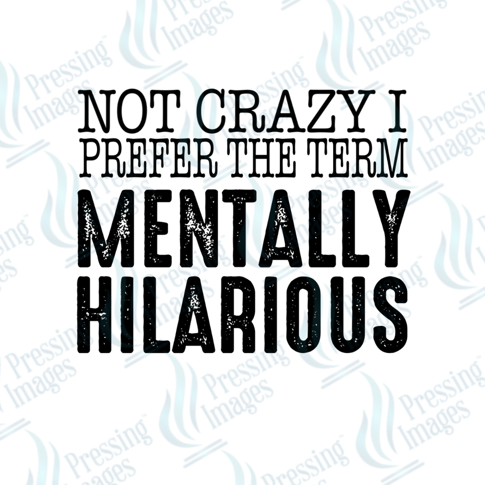 DTF 3359 Mentally hilarious - Pressing Images