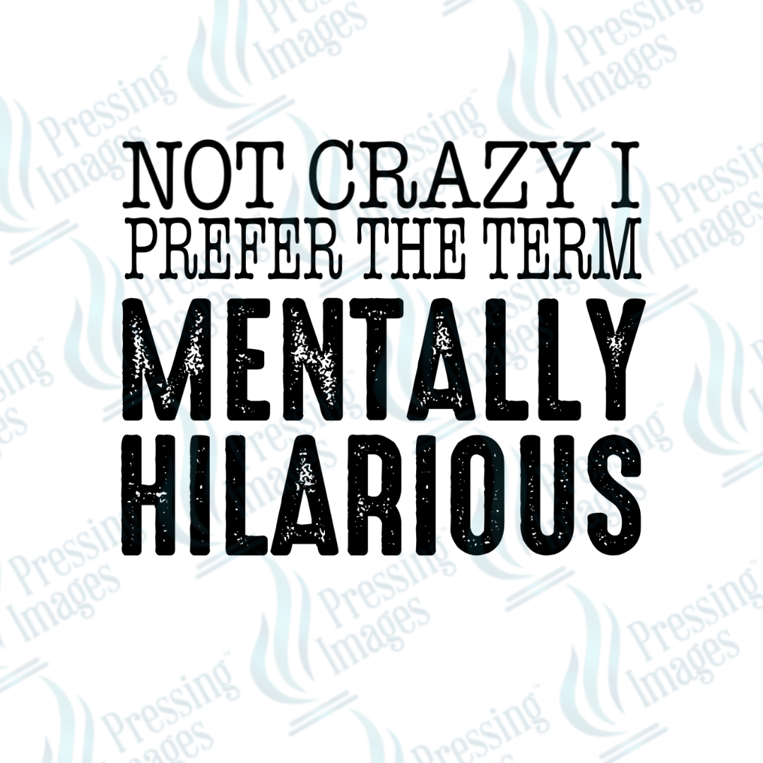 DTF 3359 Mentally hilarious - Pressing Images