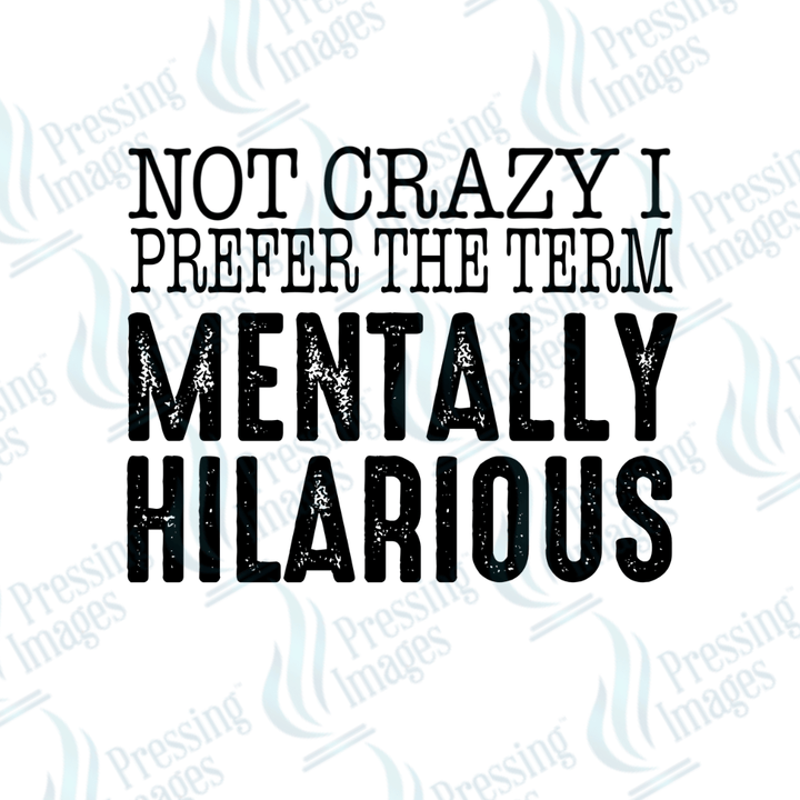 DTF 3359 Mentally hilarious - Pressing Images