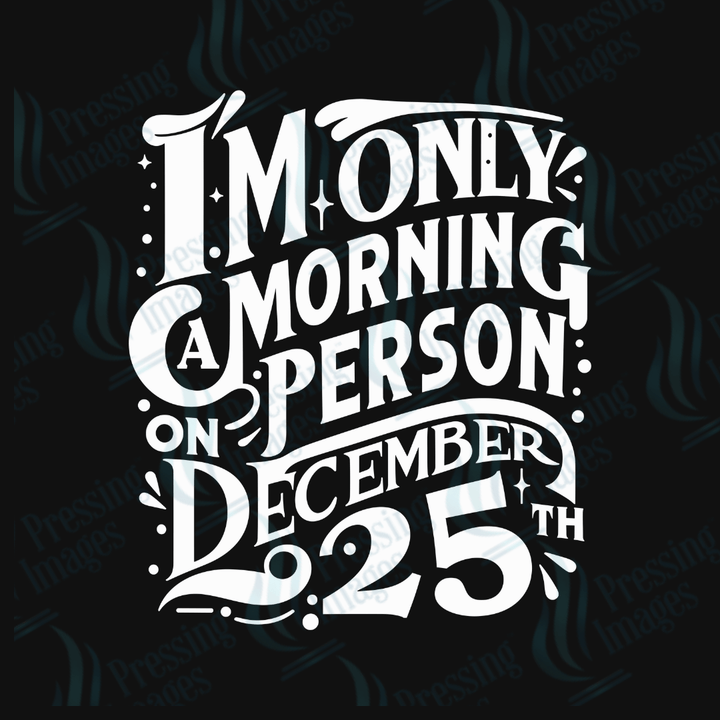 I'm Only a Morning Person on December 25th | Pressing Images (#3390)