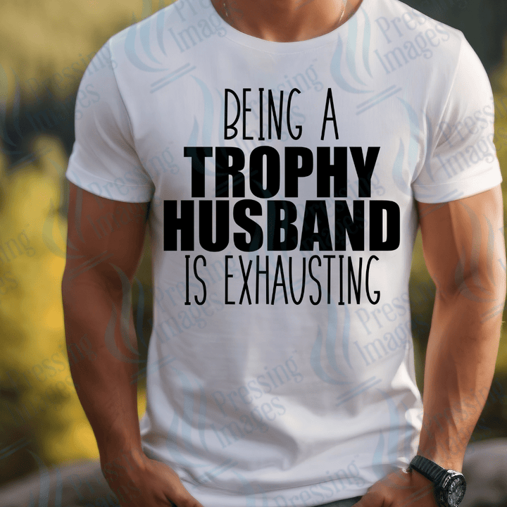 DTF 3392 Being a trophy husband is exhausting - Pressing Images