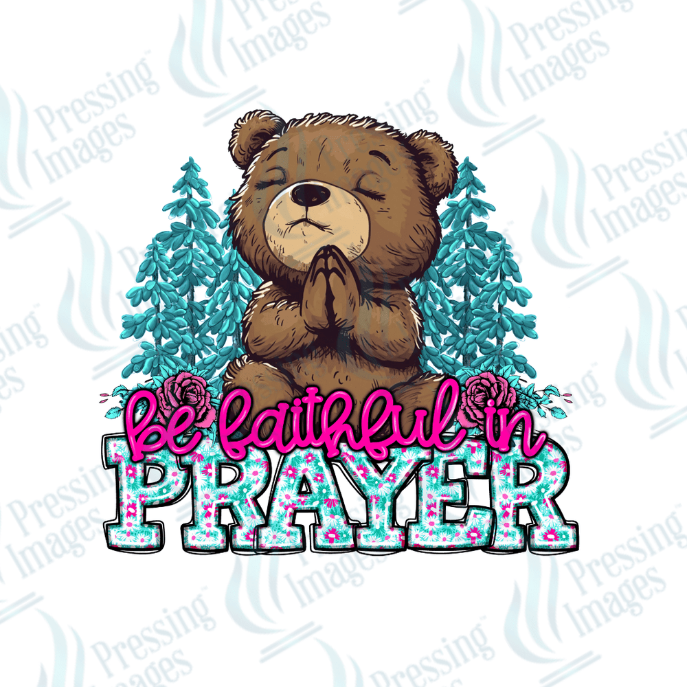 DTF 3409 Be faithful in prayer - Pressing Images