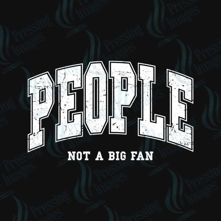 DTF 3427 People not a big fan - Pressing Images