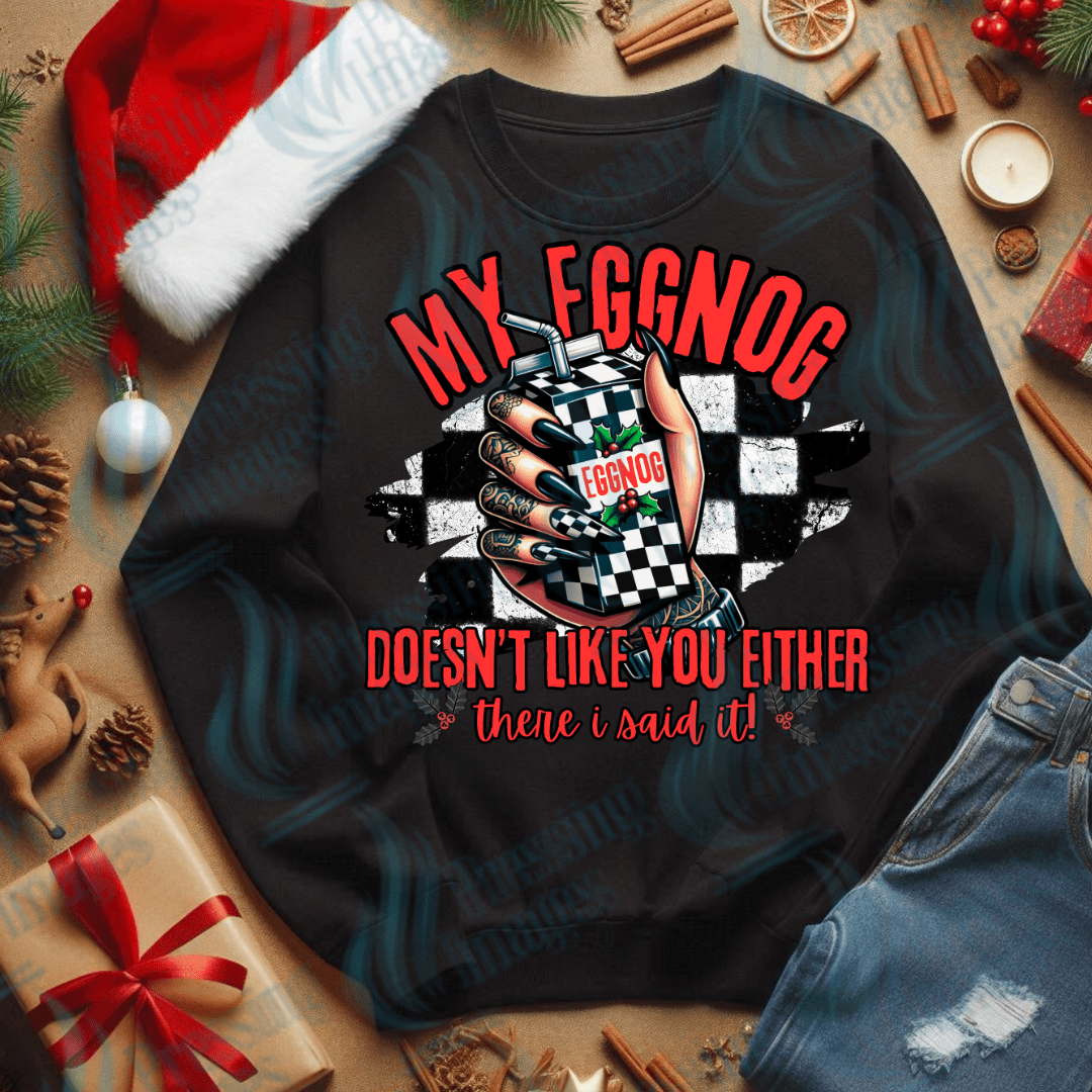 DTF 3445 My eggnog doesn't like you either - Pressing Images