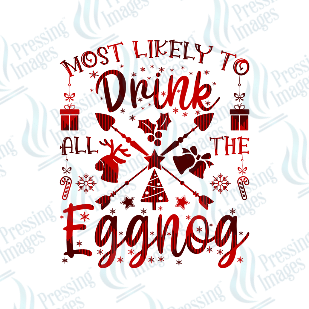 DTF 3457 Most likely to drink all the eggnog - Pressing Images