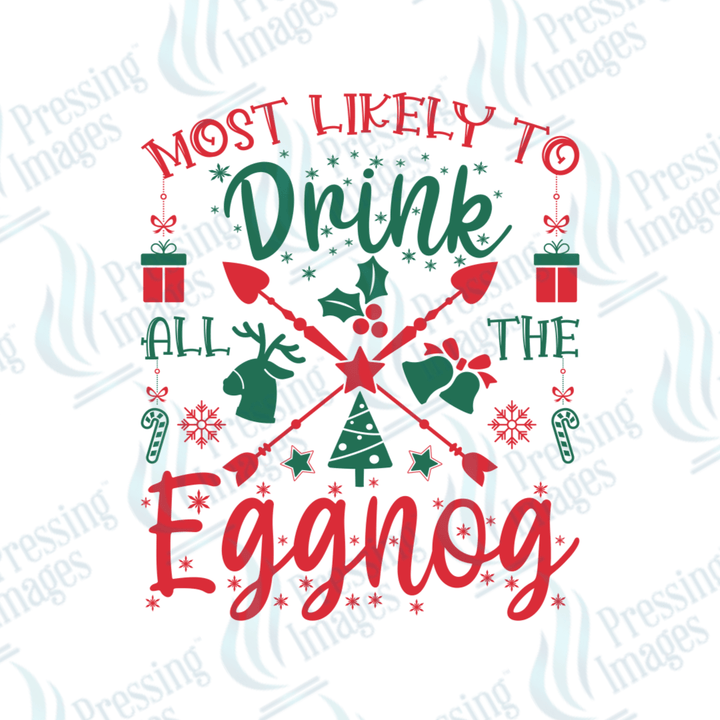 DTF 3457 Most likely to drink all the eggnog - Pressing Images