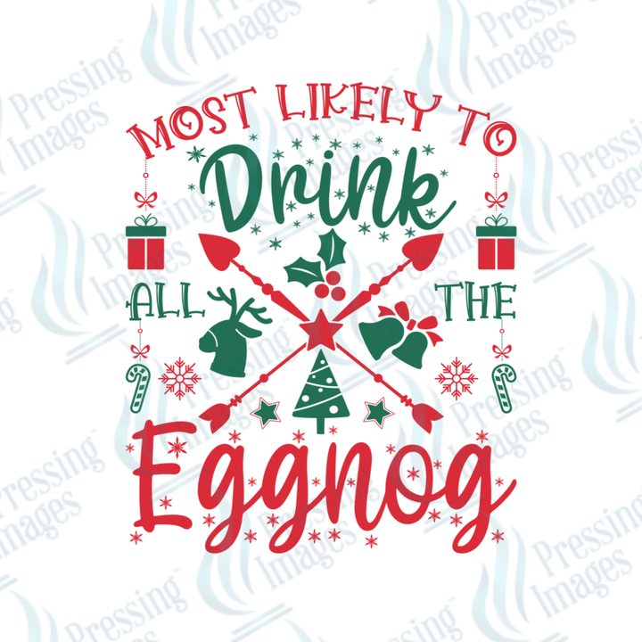 Most Likely To Drink All The Eggnog | Pressing Images (#1736)