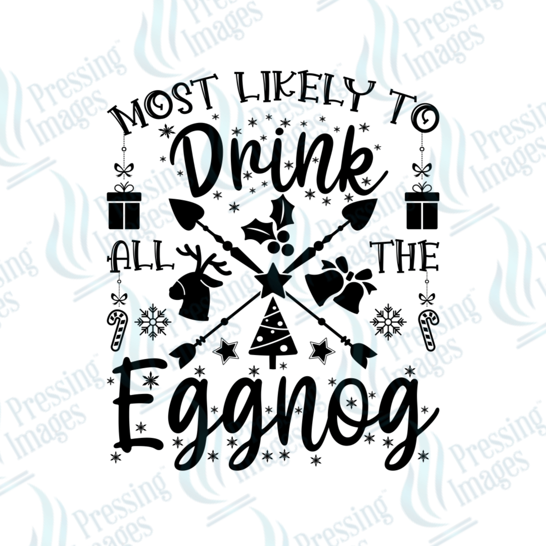 Most Likely To Drink All The Eggnog | Pressing Images (#1736)
