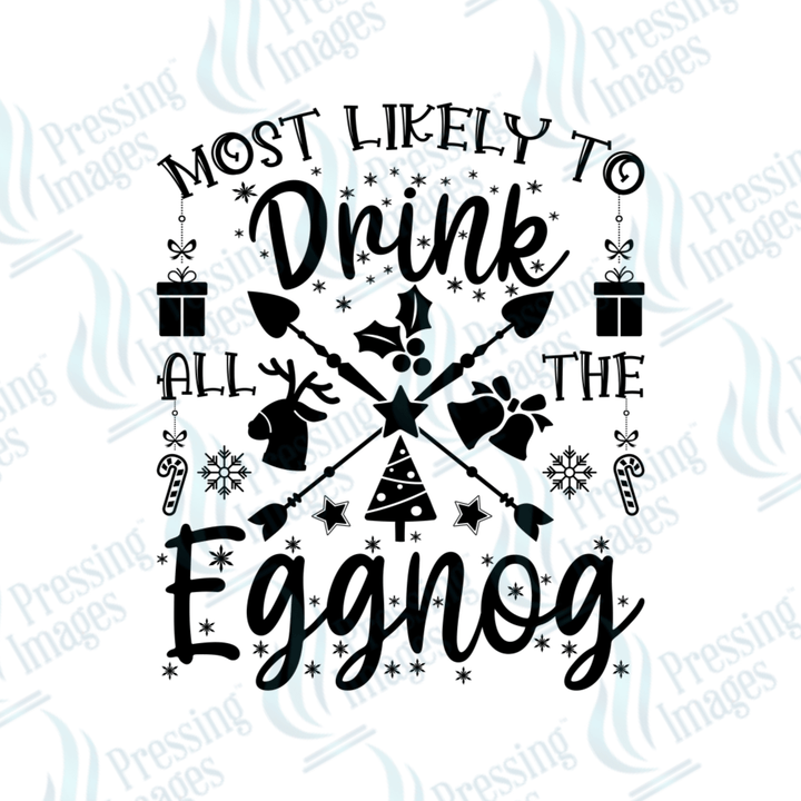 Most Likely To Drink All The Eggnog | Pressing Images (#1736)
