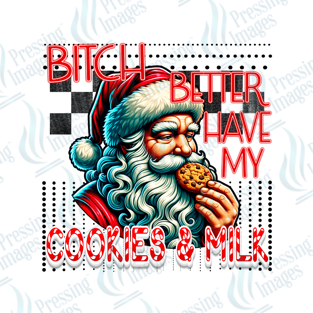 DTF 3468 Bitch better have my cookies and milk - Pressing Images