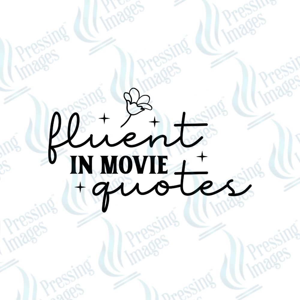 DTF 3507 Fluent in movie quotes - Pressing Images