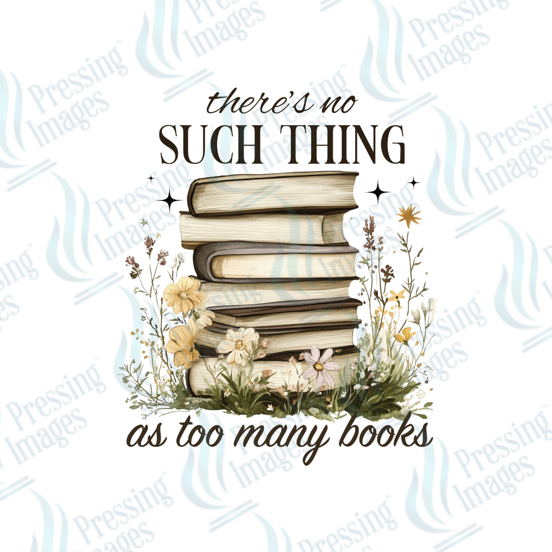 DTF 3518 There's no such thing as too many books - Pressing Images