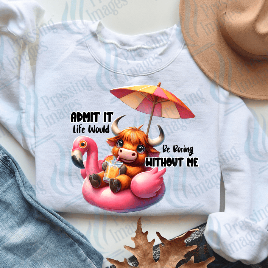 DTF 3546 Admit it life would be boring without me - Pressing Images