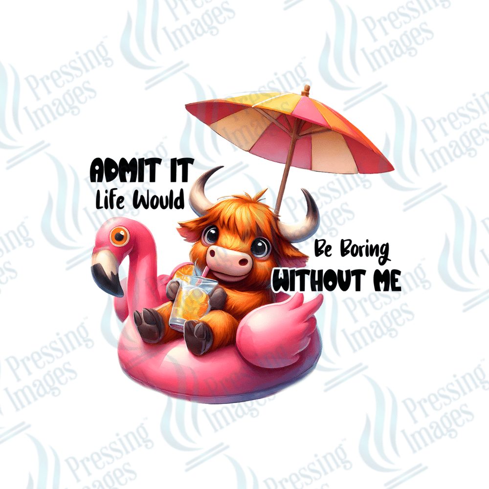 DTF 3546 Admit it life would be boring without me - Pressing Images