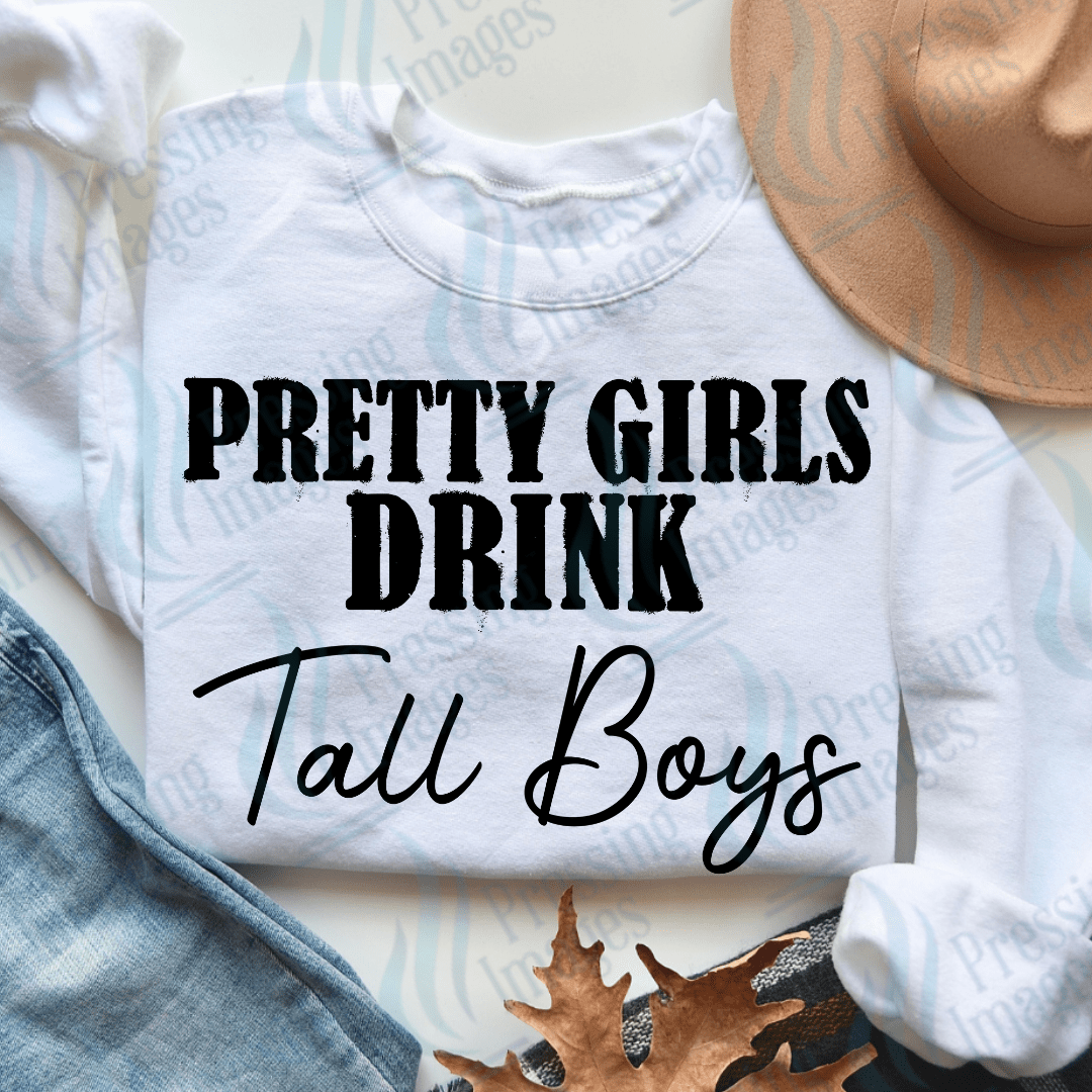 DTF 3561 Pretty girls drink tall boys - Pressing Images