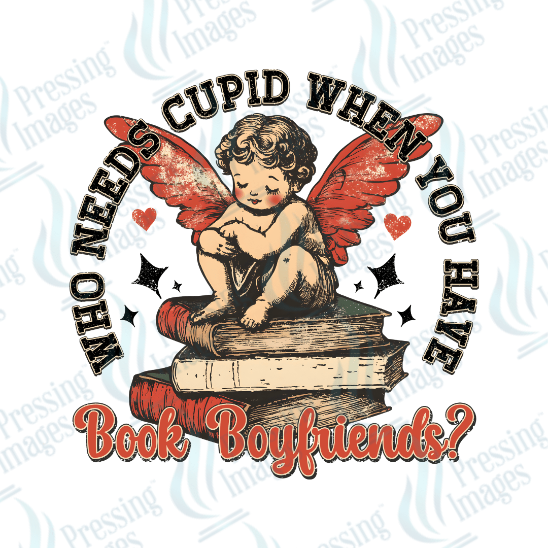 DTF 3572 Who needs Cupid - Pressing Images