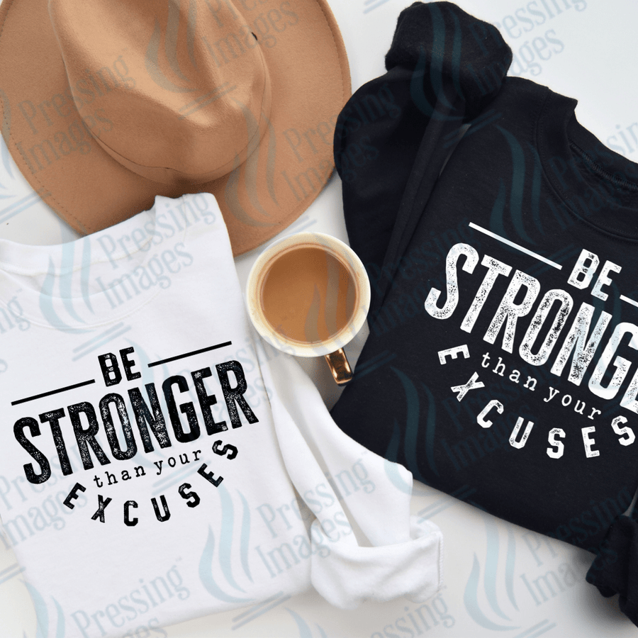 DTF 3578 Be stronger than your excuses - Pressing Images