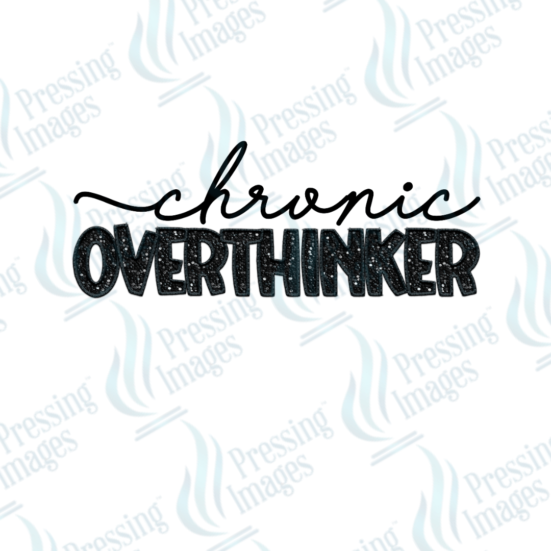 DTF 3595 Chronic overthinker - Pressing Images