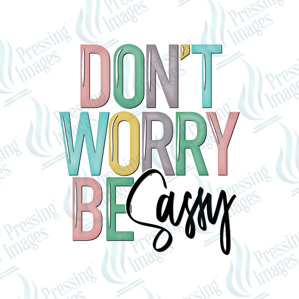 DTF 3599 Don't worry be sassy - Pressing Images