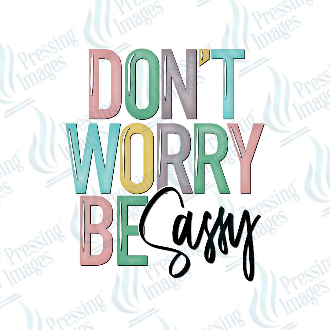 DTF 3599 Don't worry be sassy - Pressing Images