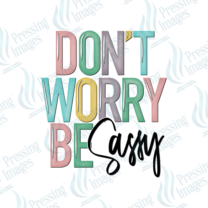 DTF 3599 Don't worry be sassy - Pressing Images