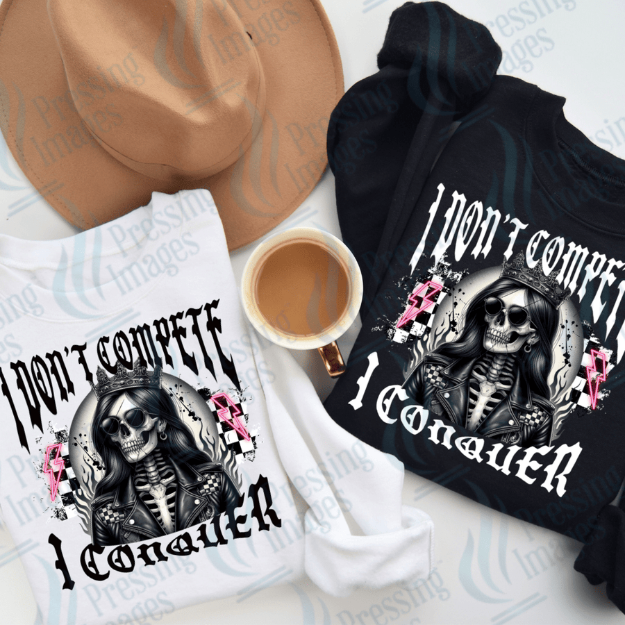 DTF 3607 I don't compete I conquer - Pressing Images