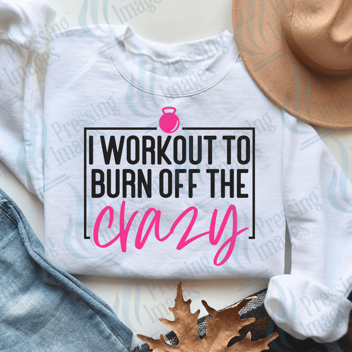 DTF 3641 I Workout to Burn Off The Crazy - Pressing Images