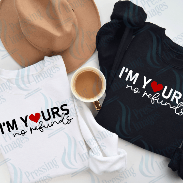 DTF 3642 I'm Yours No Refunds - Pressing Images
