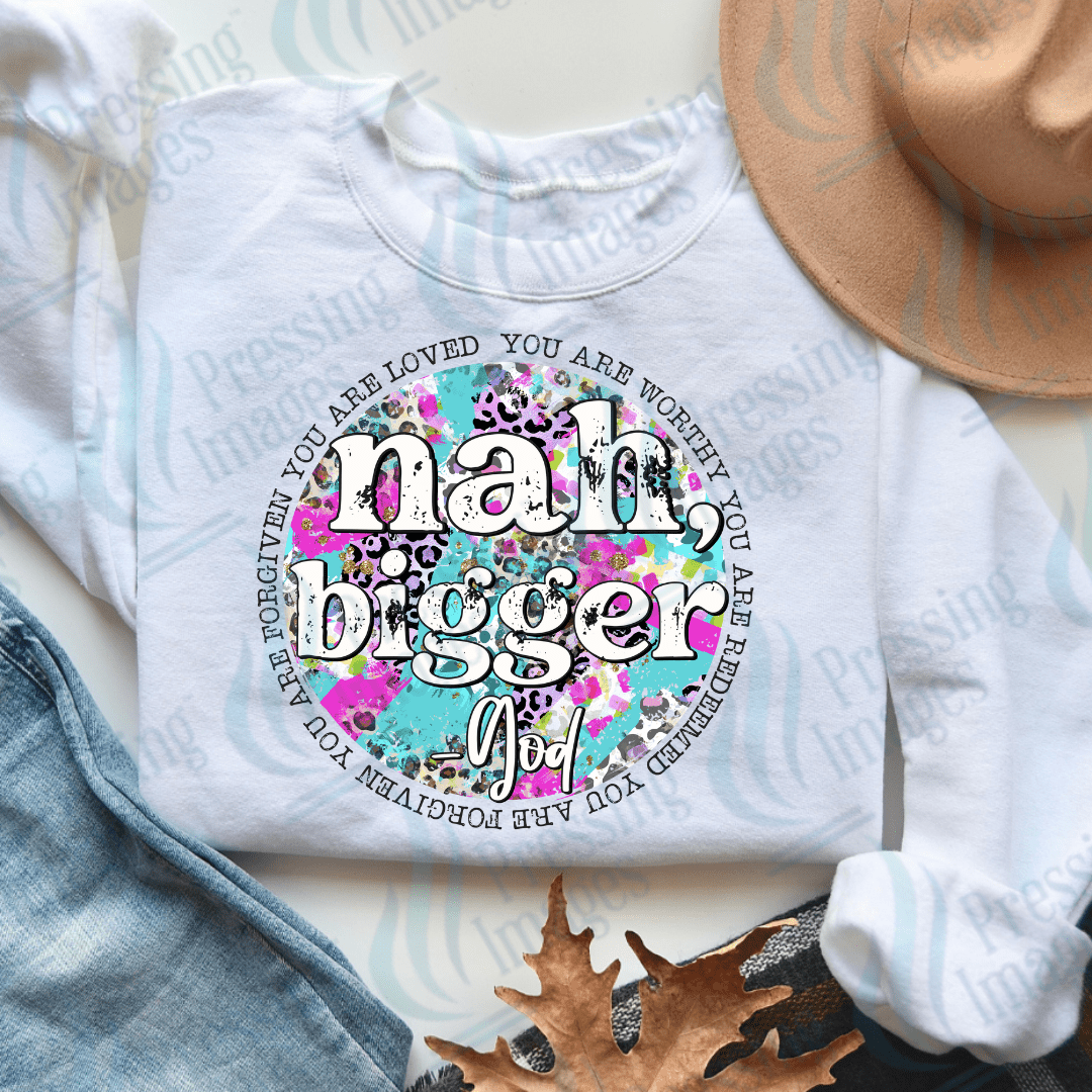 DTF 3646 Nah Bigger God - Pressing Images