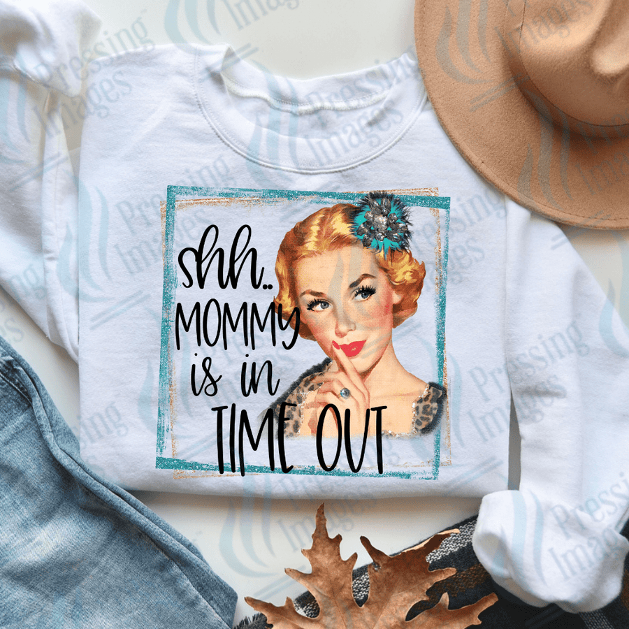 DTF 3649 Shh Mommy's In Time Out - Pressing Images