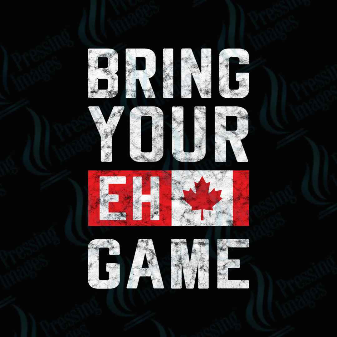 DTF 3664 Bring Your Eh Game - Pressing Images