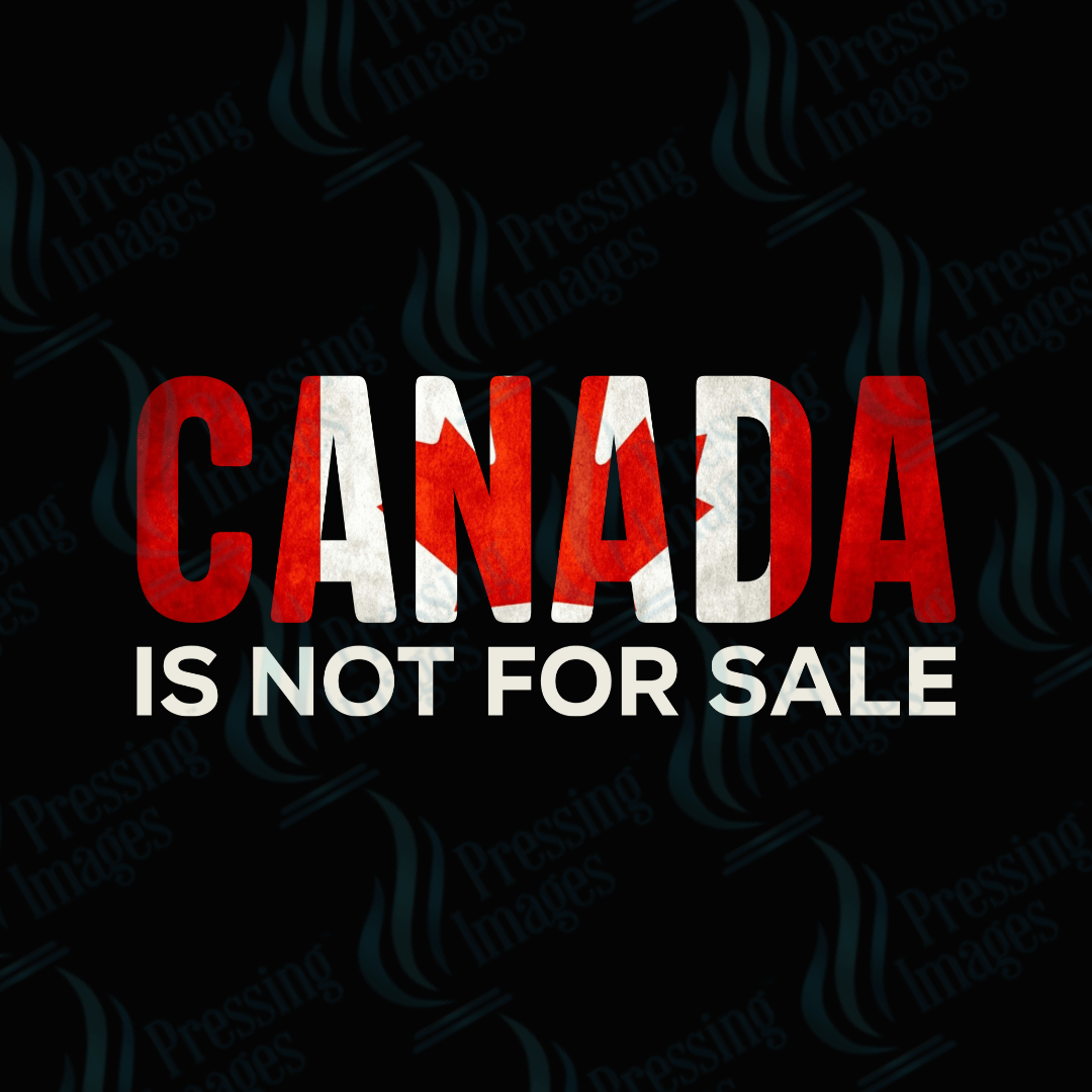 DTF 3675 Canada Is Not For Sale - Pressing Images