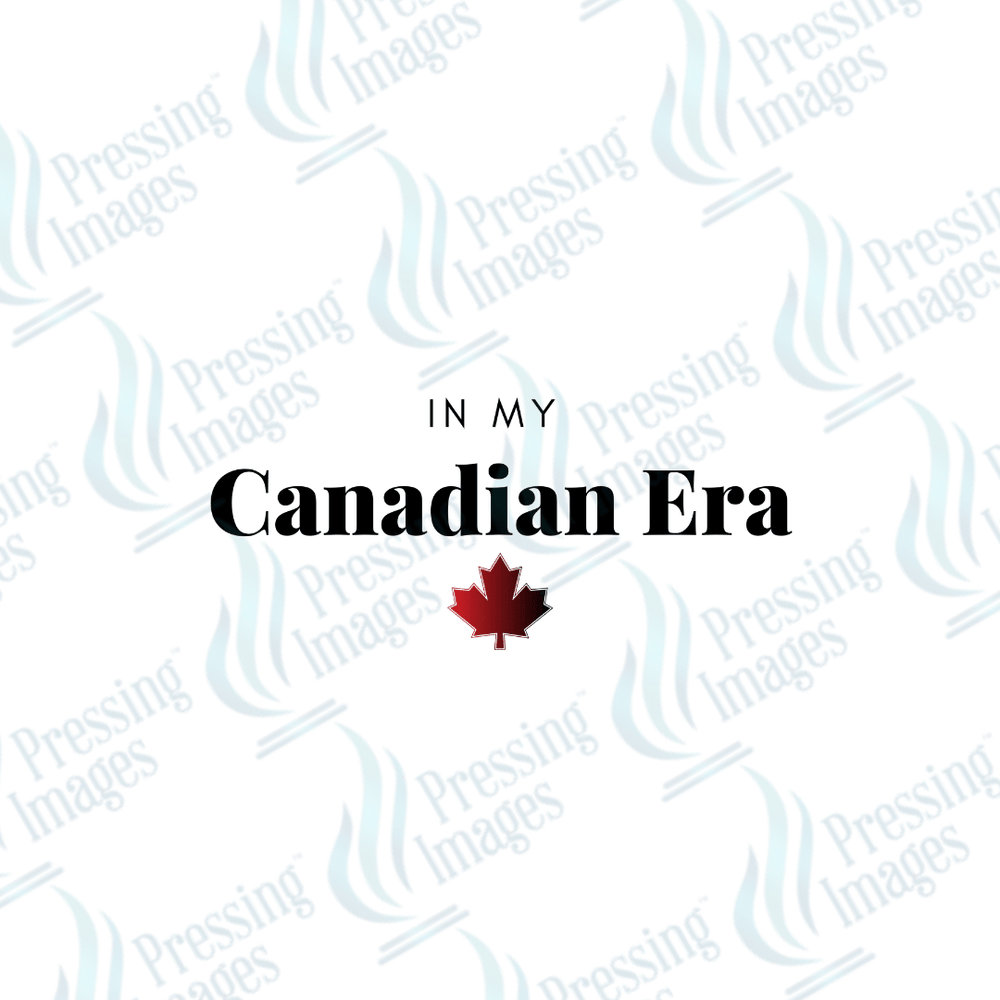 DTF 3679 In My Canadian Era - Pressing Images