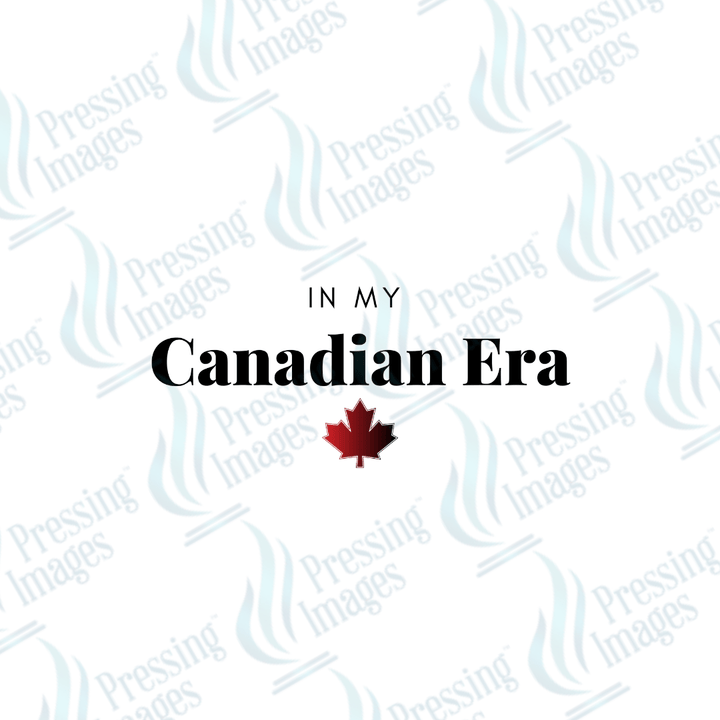 DTF 3679 In My Canadian Era - Pressing Images