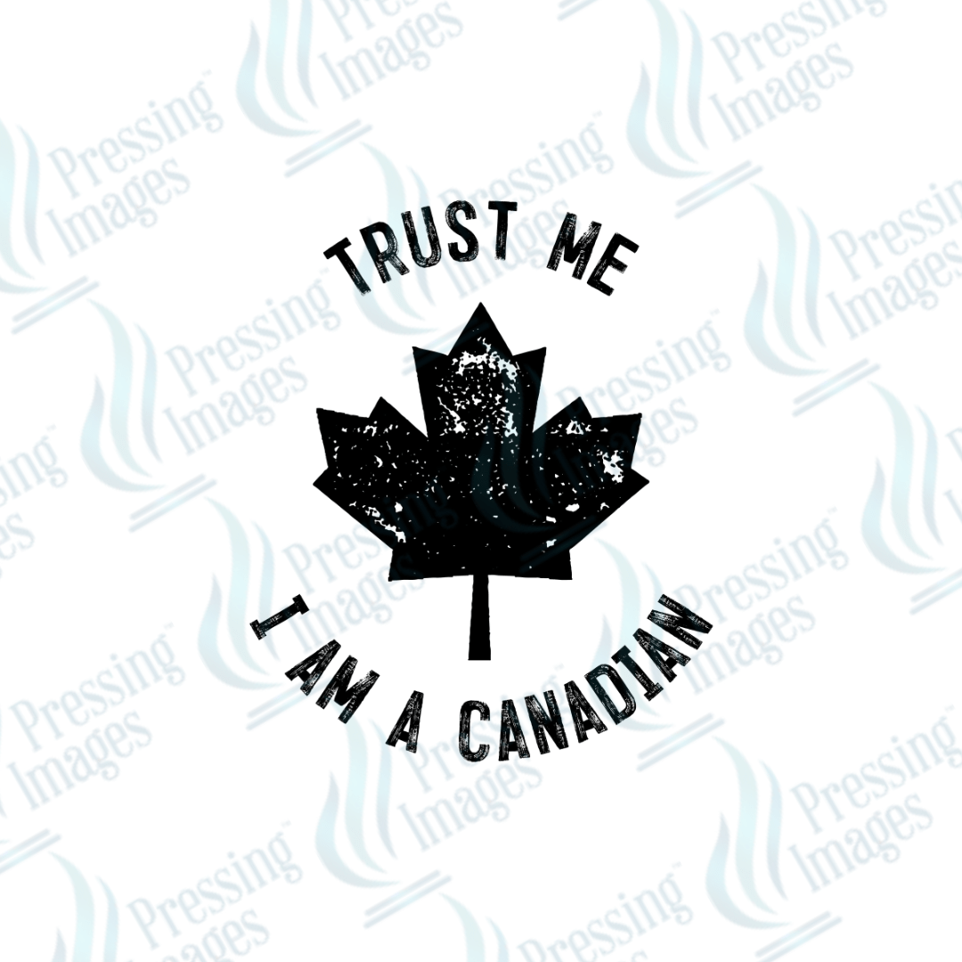 DTF 3682 Trust Me I'm Canadian - Pressing Images