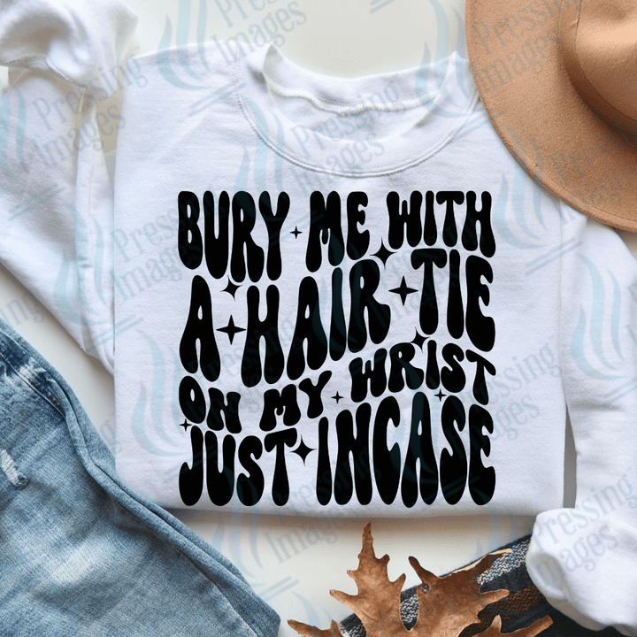 DTF 3706 Bury Me With A Hair Tie - Pressing Images