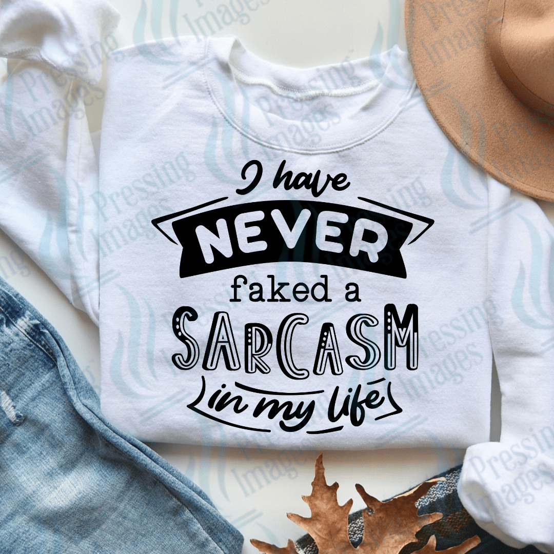 DTF 3723 I Have Never Faked a Sarcasm - Pressing Images