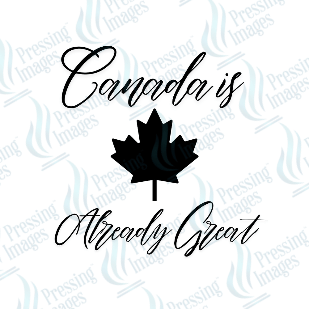 DTF 3732 Canada is Already Great - Pressing Images