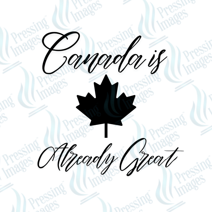 DTF 3732 Canada is Already Great - Pressing Images