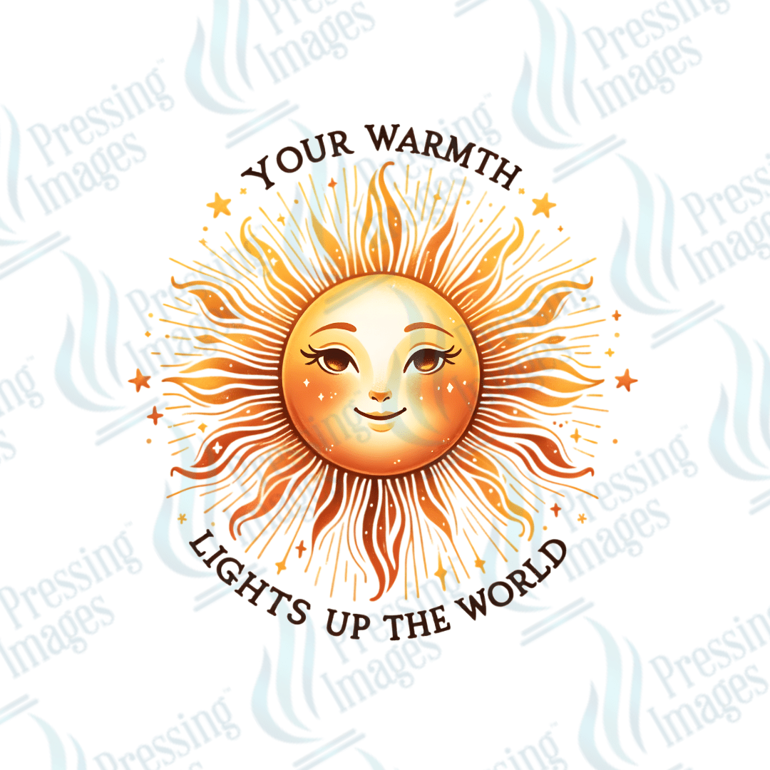 DTF 3753 Your Warmth Lights Up The World - Pressing Images