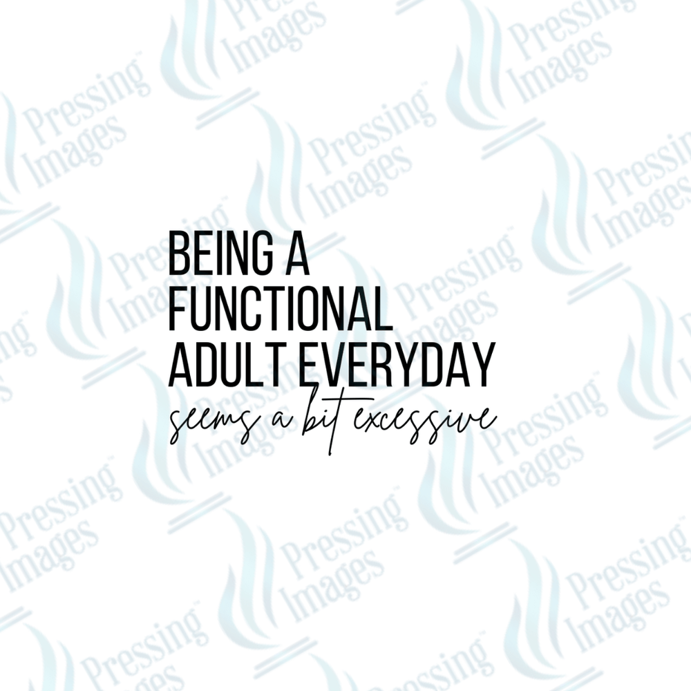 DTF 3758 Being Adult Everyday - Pressing Images