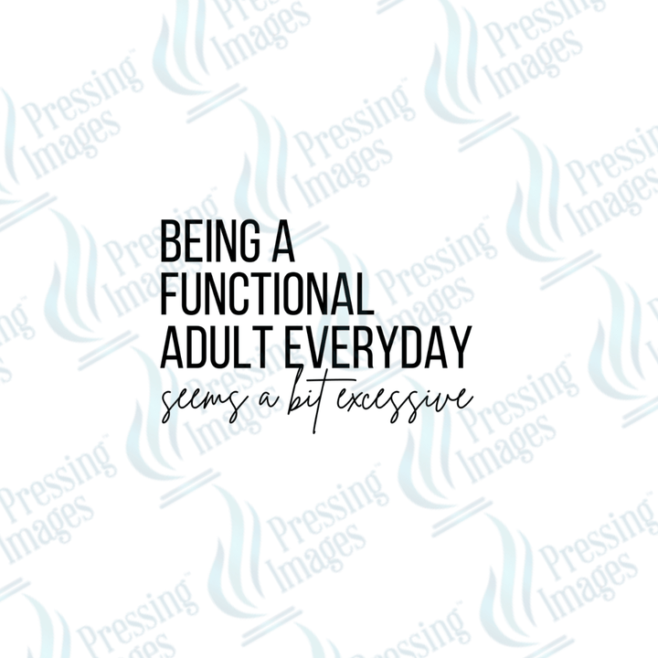 DTF 3758 Being Adult Everyday - Pressing Images