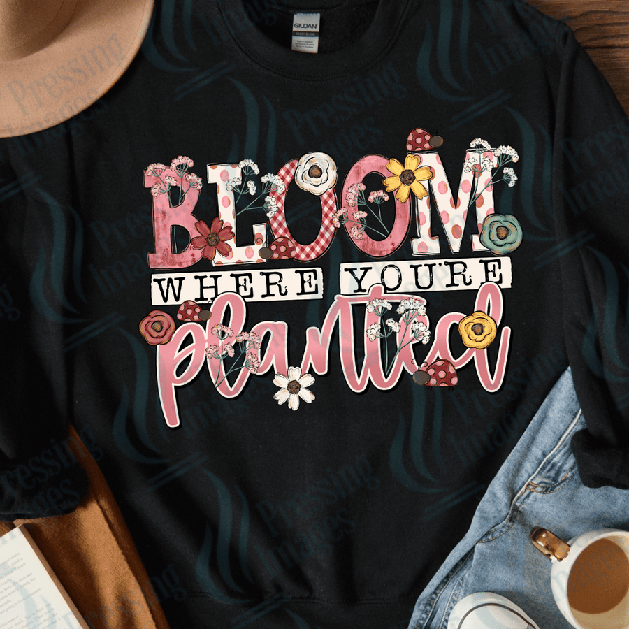 DTF 3759 Bloom Where You Are Planted - Pressing Images